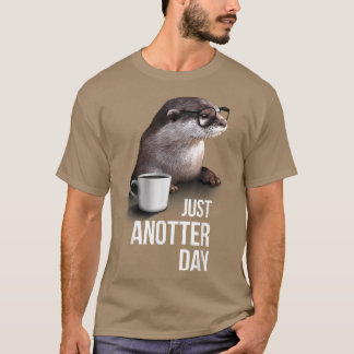 T-shirt Funny Otter Just Anotter Day pour amoureux de Otte