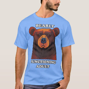 T-shirt Funny Ours Bearly Fonctionnement Adulte À peine Ad