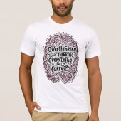 T-shirt Funny "Overthinking Everything Since Forever" (Devant)