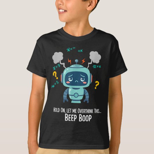 T-shirt Funny Overthinking Robot Beep Boop Moment (Devant)