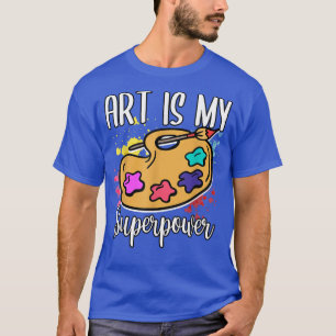 T-shirt Funny Painter Painting Is My Superpower Artists Ar