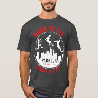 T-shirt Funny Parkour Urban Free Running design Born To