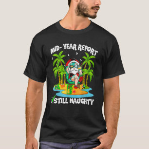 T-shirt Funny Père Noël Mid Year Report Toujours Naughty C