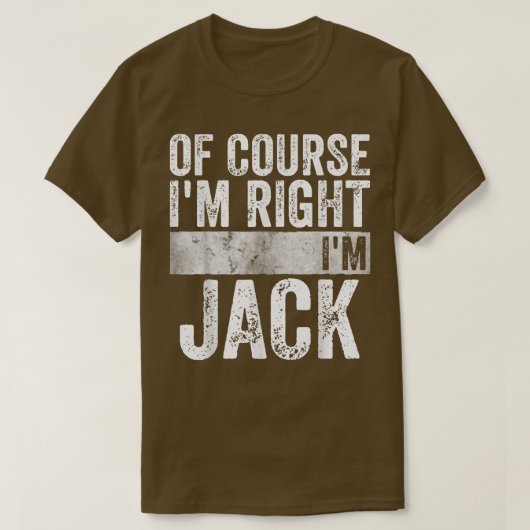T-shirt Funny Personalized NameOf Course Im Right Im Jack (Design devant)
