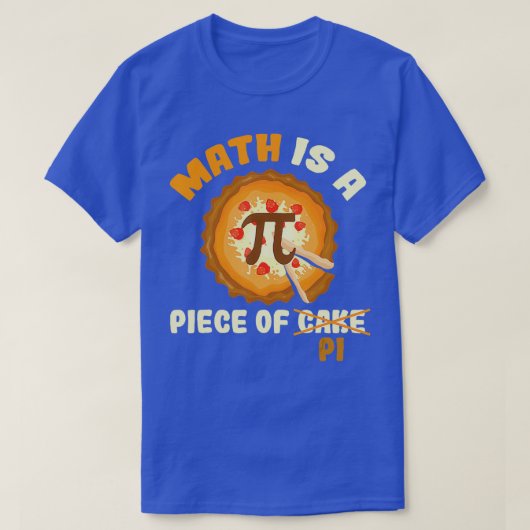 T-shirt Funny Pi Day Cadeau Math Est Un Morceau De Gâteau  (Design devant)