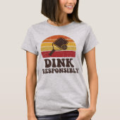 T-shirt Funny Pickleball Dink Paddle Player (Devant)
