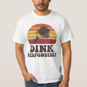 T-shirt Funny Pickleball Dink Responsibly Paddle Player (Devant)