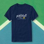 T-shirt Funny Pickleball Y'all, Custom Club Nom du joueur<br><div class="desc">Montrez votre amour pour le pickleball avec cette chemise amusante avec le mot "Pickleball Y'all" - ajoutez un nom d'équipe,  de joueur ou de club pour customiser. Parfait pour les chemises de tournoi de match ou pour tous ceux qui aiment le pickleball.</div>