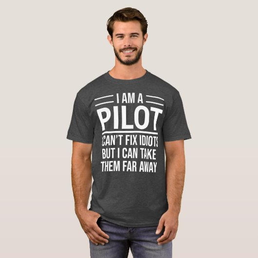 T-shirt Funny Pilot  I Am A Pilot I Cant Fix Idiots (Devant entier)