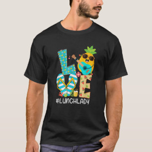 T-shirt Funny Pineappy LOVE Lunch Lady Hello Summer Vibes