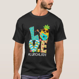 T-shirt Funny Pineappy LOVE Lunch Lady Hello Summer Vibes