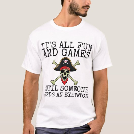 T-shirt Funny Pirate Quote | It’s All Fun and Games (Devant)