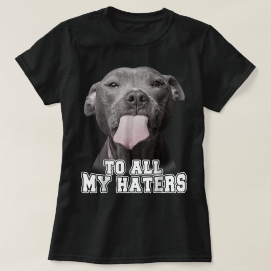 T-shirt Funny Pitbull To All My Haters Shirt Pitbull Dog L (Design devant)