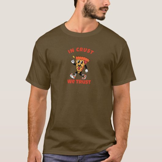 T-shirt Funny Pizza Shirt – In Crust We Trust Graphic Tee (Devant)