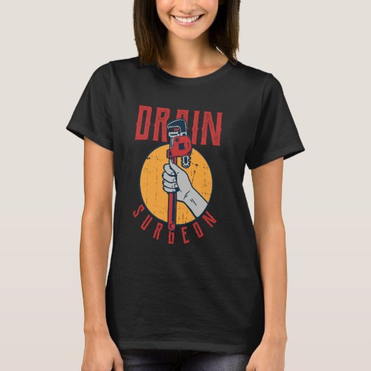T-shirt Funny Plumbing Drain Surgeon Plumber Pipefitter Ha (Devant)