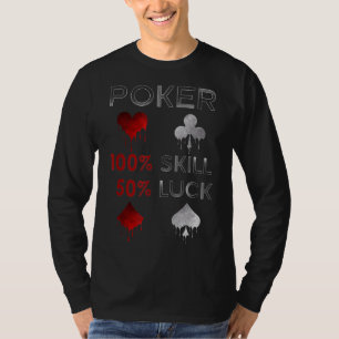 T-shirt Funny poker Poker 100% Skill et 50% Luck