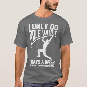 T-shirt Funny Pole Vault Pole Vaulting Hier Aujourd'hui To