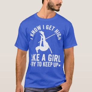 T-shirt Funny Pole Vault Pole Vaulting High Like A Girl