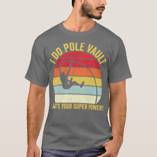 T-shirt Funny Pole Vault Pole Vaulting Whats Your Super Po