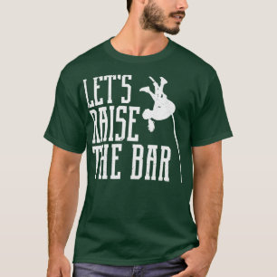T-shirt Funny Pole Vault Pole Voûte Lève La Barre