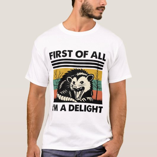 T-shirt Funny Possum Quote - First of All I'm a Delight (Devant)