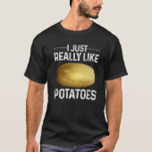 T-shirt Funny Potato Vegetable Costume I Just Really Like (Devant)
