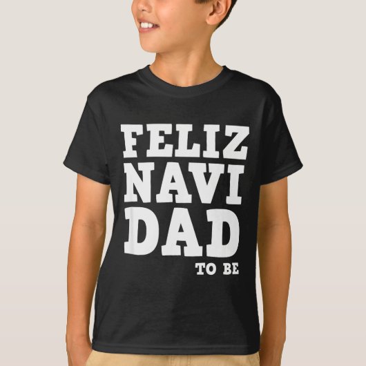 T-shirt Funny Pregnancy Feliz Navi Dad To Be Christmas  (Devant)