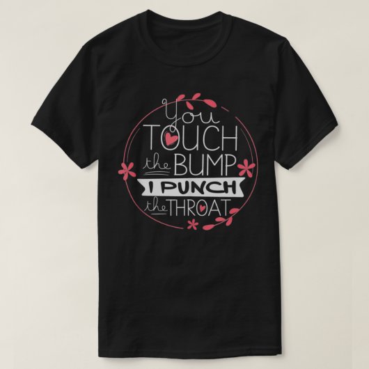T-shirt Funny Pregnancy T You Touch The Bump I Punch Thro (Design devant)