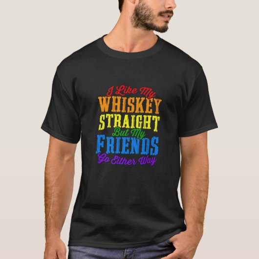 T-shirt Funny Pride LGBT Ally Gift Whiskey Straight Friend (Devant)