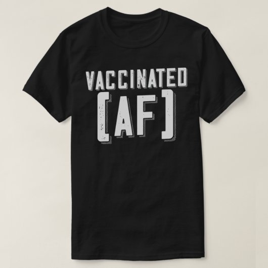 T-shirt Funny Pro Vaccine, I Got Vaccinated AF, Want a hug (Design devant)