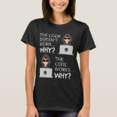 T-shirt Funny Programmer Code Fonctionne Pourquoi Meme Tee (Devant)