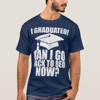 T-shirt Funny Puis-je retourner au lit Chemise Graduation 