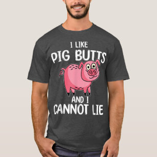 T-shirt Funny Pun I Love Pig Butts Can Lie 1958