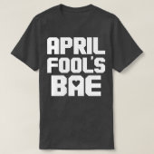 T-shirt Funny Punny Bae BF GF Couple Matching April Folies (Design devant)