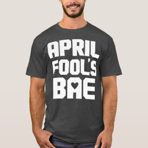 T-shirt Funny Punny Bae BF GF Couple Matching April Folies