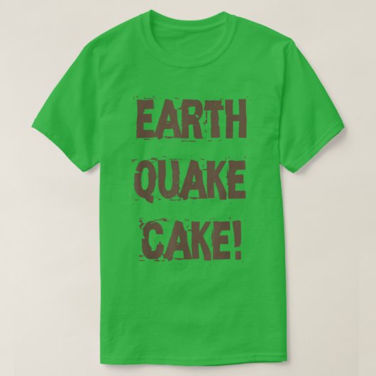 T-shirt Funny Quota Baking Lovers Earthquake Cake (Design devant)