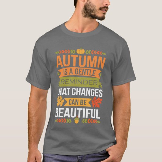 T-shirt Funny Quote Autumn Is A Gentle Reminder That Chang (Devant)