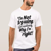 T-shirt Funny Quote Design – I'm Not Arguing, I'm Just Exp (Devant)