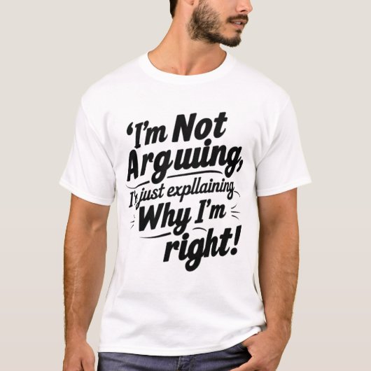 T-shirt Funny Quote Design – I'm Not Arguing, I'm Just Exp (Devant)