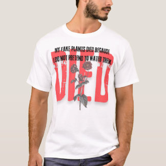 T-shirt funny quotes died red Flower plants