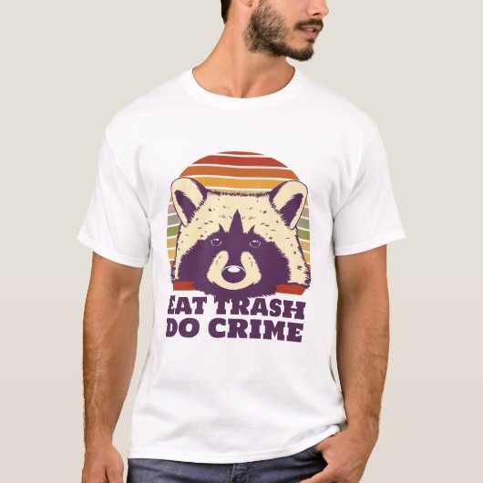 T-shirt Funny Raccoon Eat Trash Do Crime (Devant)