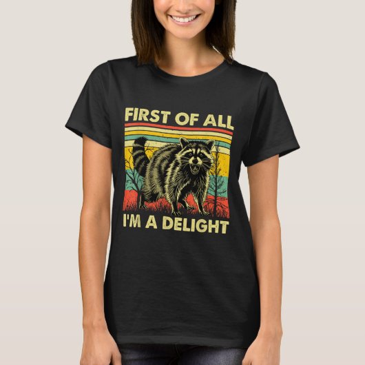 T-shirt Funny Raccoon First Of All Im A Delight Racoon For (Devant)