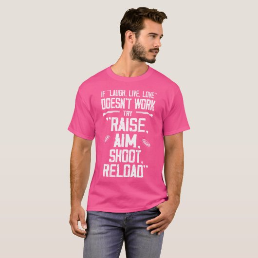 T-shirt Funny Raise Aim Shoot Reload Trap Shooting (Devant entier)
