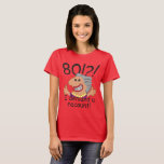 T-shirt Funny Recount 80th Birthday<br><div class="desc">Un dessin humoristique de 80 ans express l'indignation au passage du temps avec un 80 ! Je demande une légende de recomptage. Un cadeau amusant pour les célébrations du 80e anniversaire pour les femmes au sommet de la colline, au-dessus de la colline, ou dire quelle colline? Texte au fusain profond...</div>