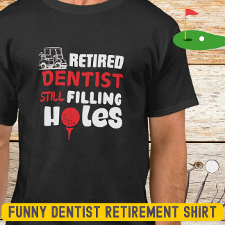 T-shirt Funny Retraité Dentist Golfer