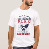 T-shirt Funny Retraité Gardener Plan de retraite Jardinage (Devant)