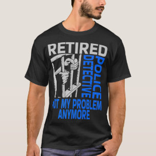 T-shirt Funny Retraité policier Détective Retraite Retrait