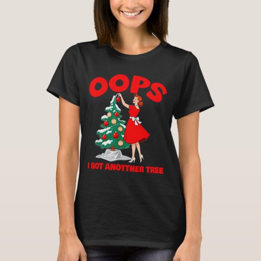 T-shirt Funny Retro Christmas Oops I Got Another Tree  (Devant)