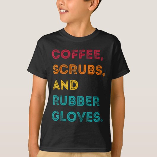 T-shirt Funny Retro Coffee Scrubs Rubber Gloves Nurse Doct (Devant)
