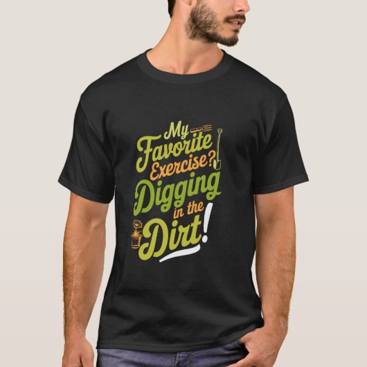 T-shirt Funny Retro Gardening Digging Exercise Dirt (Devant)